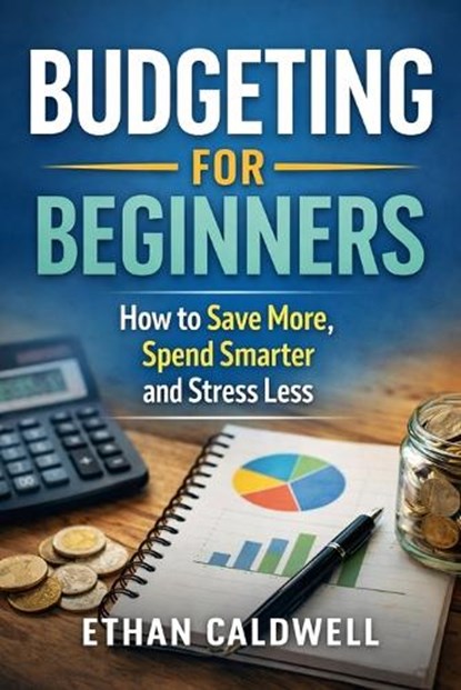 Budgeting for Beginners, Ethan Caldwell - Paperback - 9798245141961