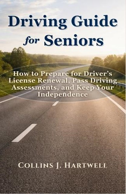 Driving Guide for Seniors, Collins J Hartwell - Paperback - 9798245183435