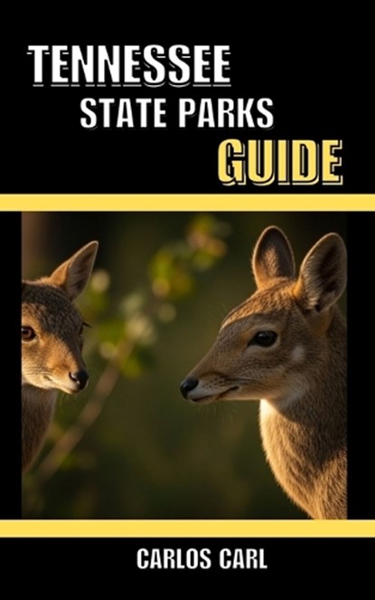 Tennessee State Parks Guide, Carlos Carl - Paperback - 9798245337975