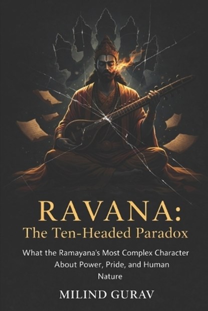 RAVANA The Ten-Headed Paradox, Milind Gurav - Paperback - 9798245404165