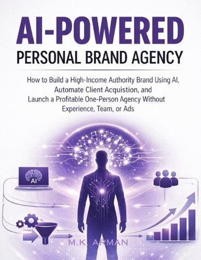 AI-Powered Personal Brand Agency, M K Arman - Paperback - 9798245429212