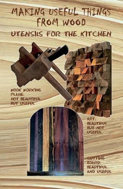 Making Useful Things From Wood, Joel D Levitt - Paperback - 9798245450827