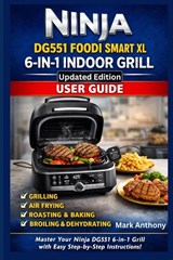 Ninja DG551 Foodi Smart XL 6-in-1 Indoor Grill User Guide - Mark Anthony - 9798245456621