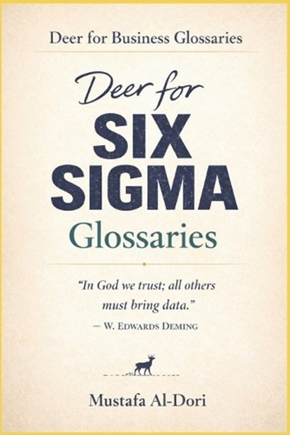Deer for Six Sigma Glossaries, Mustafa Al-Dori - Paperback - 9798245537955