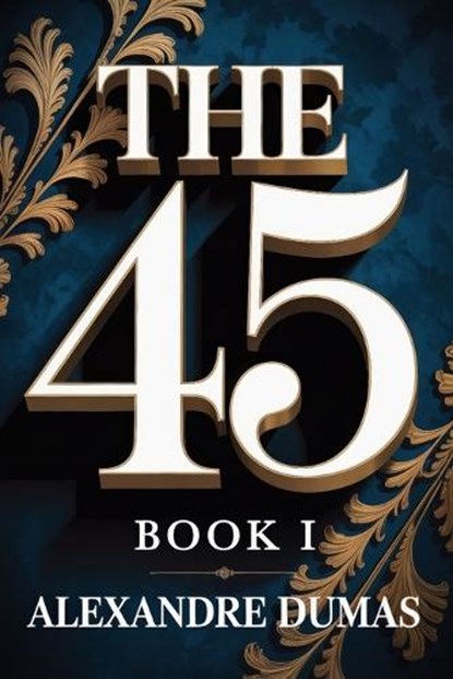 The Forty-Five, Alexandre Dumas - Paperback - 9798245560786