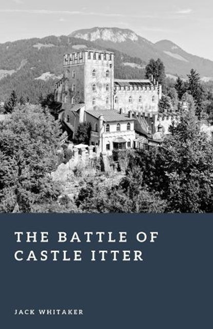 The Battle of Castle Itter, Jack Whitaker - Paperback - 9798245711676