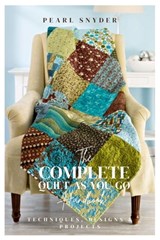The Complete Quilt-As-You-Go Handbook: Techniques, Designs & Projects - Pearl Snyder - 9798245827759