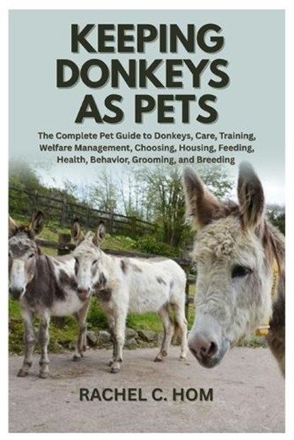 Keeping Donkeys as Pets, Rachel C Hom - Paperback - 9798245856872