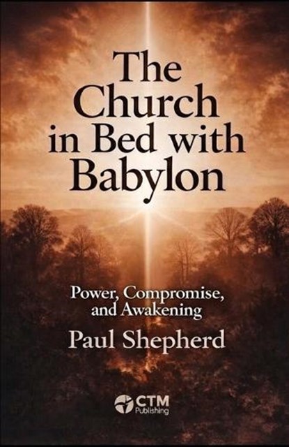 The Church in Bed with Babylon, Paul Shepherd - Paperback - 9798246180181