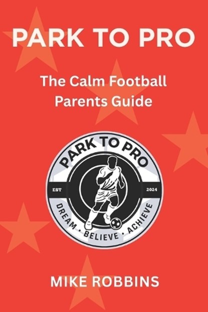 Park to Pro, Mike Robbins - Paperback - 9798246319642