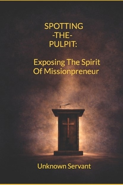 Spotting the Pulpit, Unknown Servant - Paperback - 9798246369623