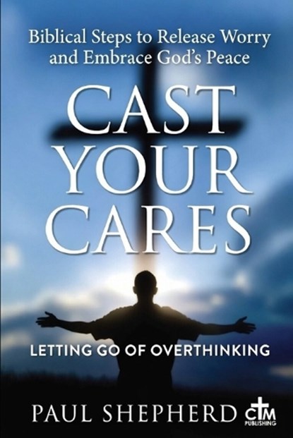 Cast Your Care, Paul Shepherd - Paperback - 9798246544563