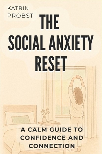 The Social Anxiety Reset, Katrin Probst - Paperback - 9798246563649