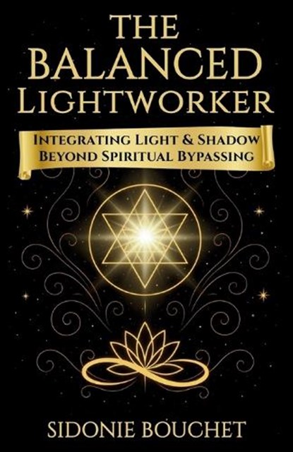 The Balanced Lightworker, Sidonie Bouchet - Paperback - 9798246567265