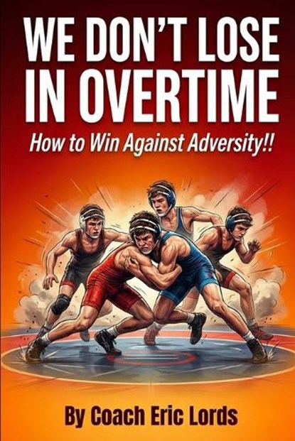 We Don't LOSE in OVERTIME!, Eric Lords - Paperback - 9798246600603