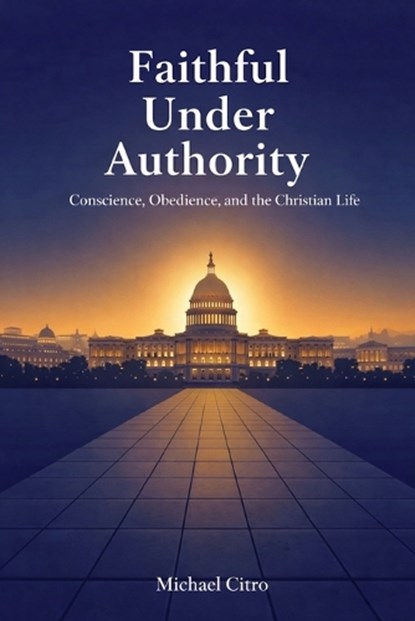 Faithful Under Authority, Michael Citro - Paperback - 9798246774106