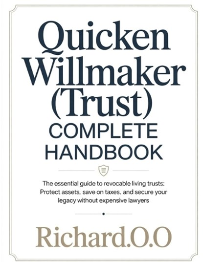 Quicken Willmaker (Trust) Complete Handbook, Richard O O - Paperback - 9798246787861