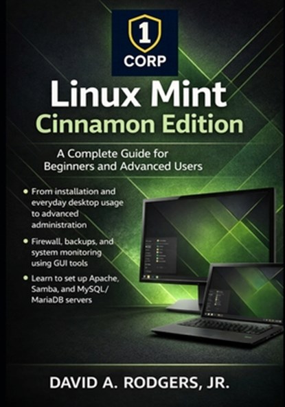 Linux Mint Cinnamon Edition: A Complete Guide for Beginners and Advanced Users, David A. Rodgers - Paperback - 9798246813485