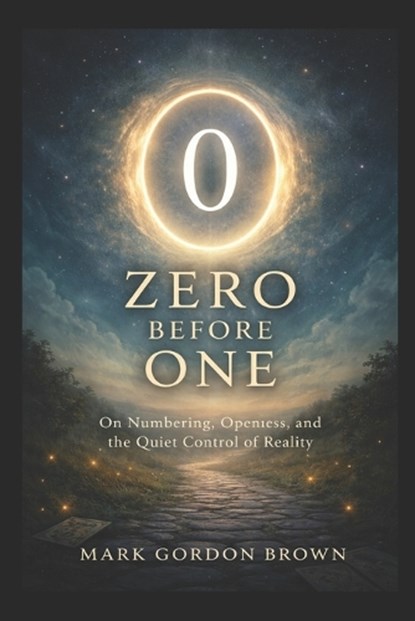 Zero Before One, Mark Brown ; Mark Gordon Brown - Paperback - 9798246834022
