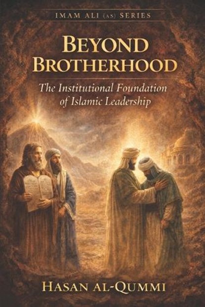 Beyond Brotherhood, Hasan Al-Qummi - Paperback - 9798246867464