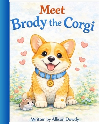 Meet Brody the Corgi, Allison Dowdy - Paperback - 9798247026976