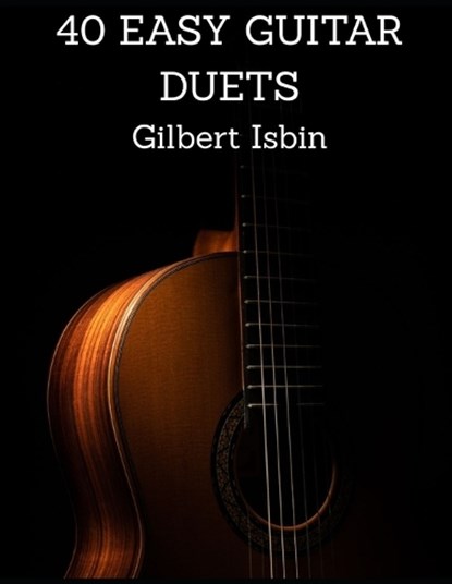40 Easy Guitar Duets, Gilbert Isbin - Paperback - 9798247183143
