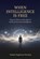 When Intelligence Is Free, Venkat Raghavan Mudiraj - Paperback - 9798247283720
