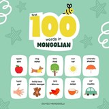 First 100 Words in Mongolian: Mongolian Language Learning for Kids, Bilingual Mongolian Baby Book, Mongolian First Dictionary, Mongolian Flashcards - Duygu Mengioglu - 9798247284994