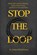 STOP THE LOOP - Book 1, James Hutchinson - Paperback - 9798247285915
