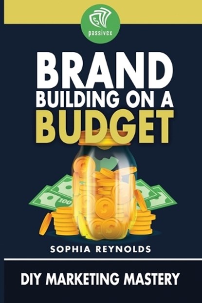 Brand Building on a Budget, Sophia Reynolds - Paperback - 9798247300151