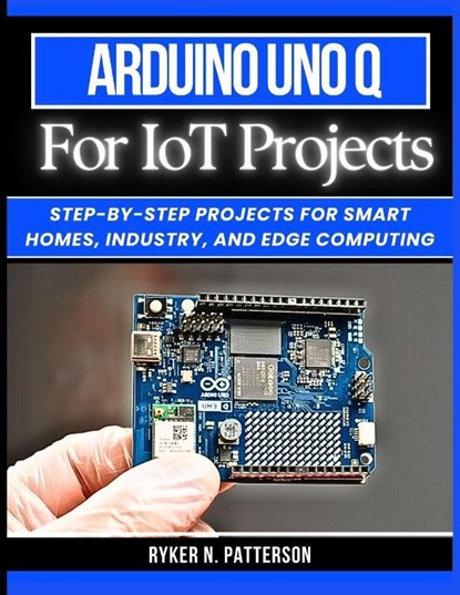 Arduino Uno Q for IoT Projects, Ryker Patterson - Paperback - 9798247304708