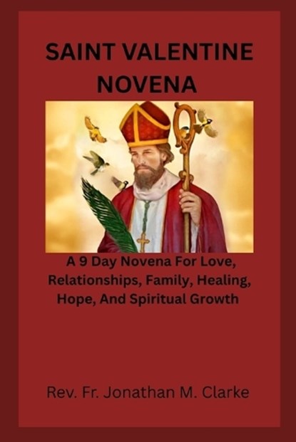 Saint Valentine Novena, Jonathan M Clarke - Paperback - 9798247427452