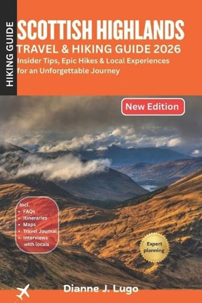 Scottish Highlands Hiking Guide 2026, Dianne J Lugo - Paperback - 9798247440130