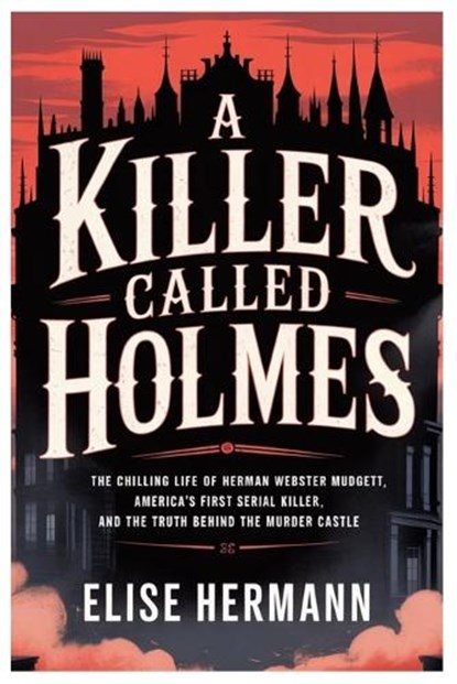 A Killer Called Holmes, Elise Hermann - Paperback - 9798247623106
