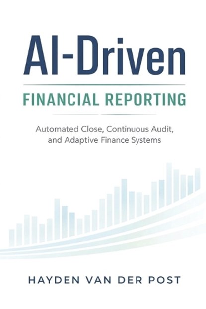 AI-Driven Financial Reporting, Hayden Van Der Post - Paperback - 9798247657323