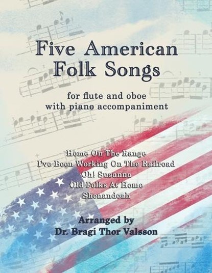 Five American Folk Songs for Flute and Oboe, Bragi Thor Valsson - Paperback - 9798247740773