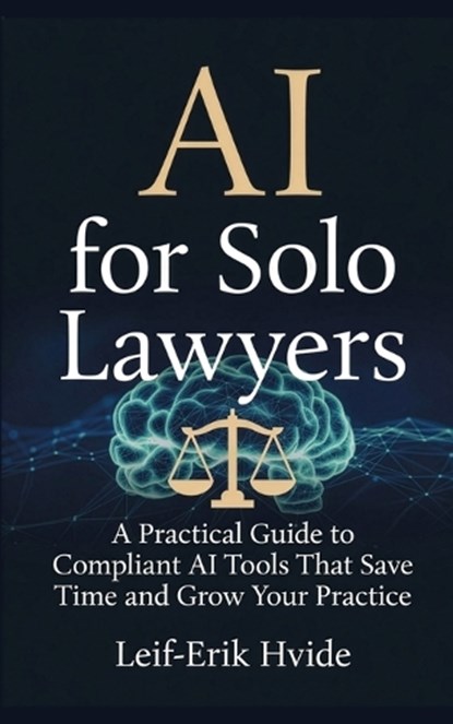 AI for Solo Lawyers, Leif-Erik Hvide - Paperback - 9798247778509