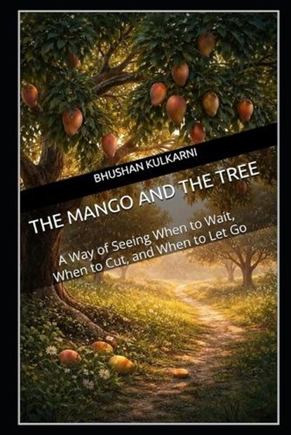 The Mango and the Tree, Bhushan Kulkarni - Paperback - 9798248023066