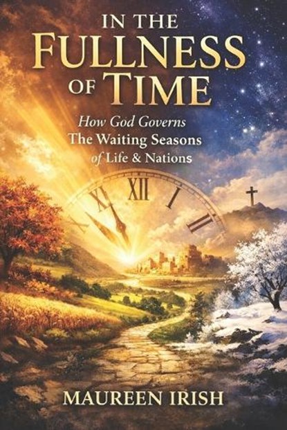 In The Fullness of Time, Maureen Irish - Paperback - 9798248084944