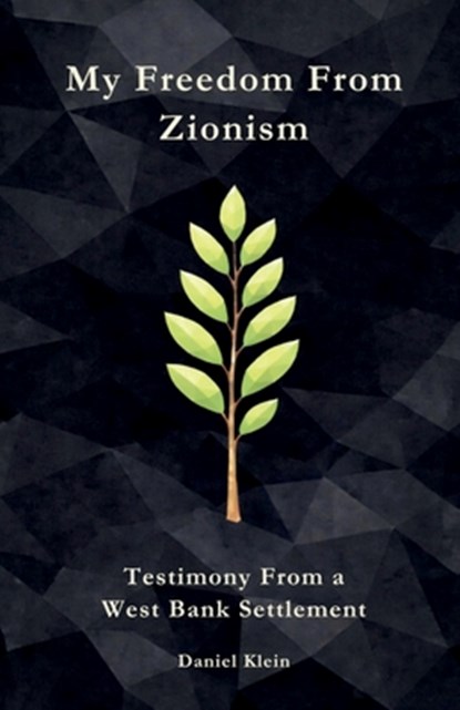 Klein, D: My Freedom From Zionism, Daniel Klein - Paperback - 9798248175253