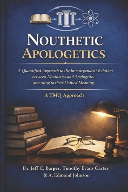 Nouthetic Apologetics, Timothy Evans Carter ; A Edmond Johnson ; Jeff C Barger - Paperback - 9798248181711