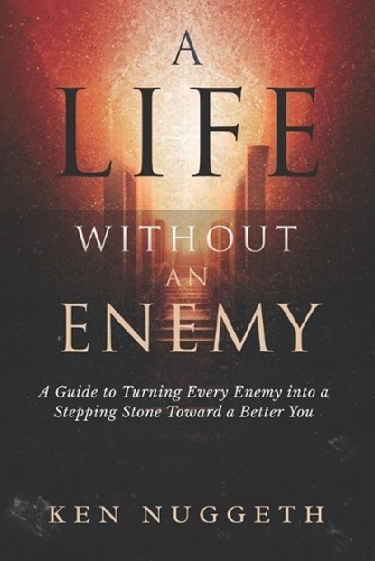 A Life Without an Enemy, Ken Nuggeth - Paperback - 9798248245864