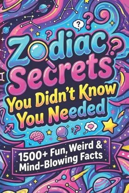 Zodiac Secrets You Didn't Know You Needed, Rowan Aster - Paperback - 9798248323241