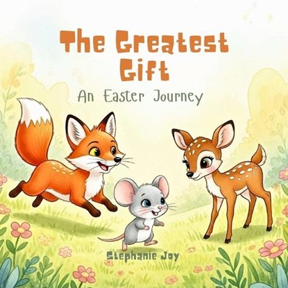 The Greatest Gift, Stephanie Joy - Paperback - 9798248372904