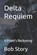 Delta Requiem, Bob Story - Paperback - 9798248524891