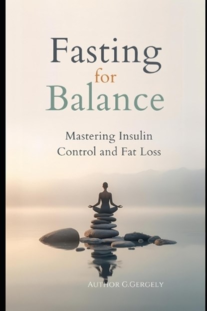 Fasting for Balance, Gyorgy Gergely - Paperback - 9798248587209