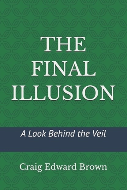 The Final Illusion, Craig Edward Brown - Paperback - 9798248635993