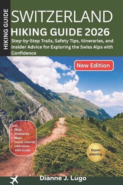Switzerland Hiking Guide 2026, Dianne J Lugo - Paperback - 9798248690602