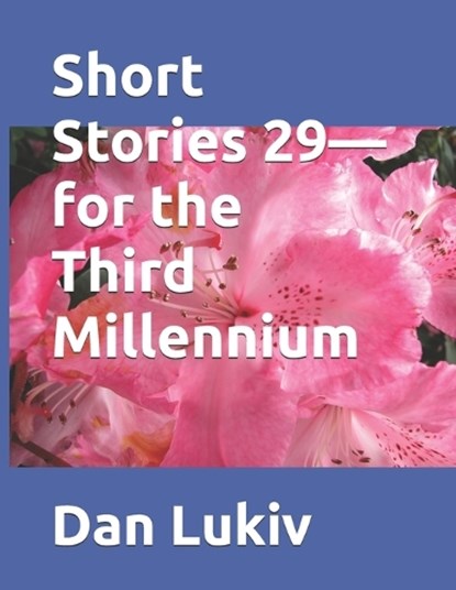 Short Stories 29-for the Third Millennium, Dan Lukiv - Paperback - 9798248713554