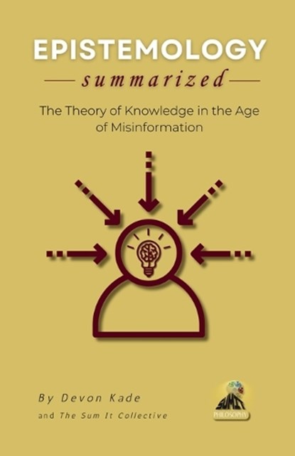 EPISTEMOLOGY Summarized, Devon Kade - Paperback - 9798248731503